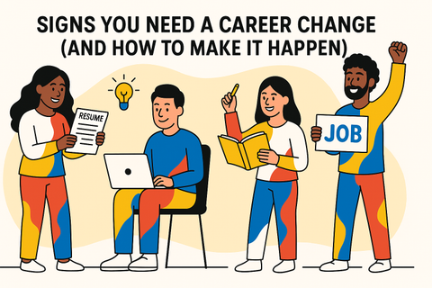 Signs You Need a Career Change (And How to Make It Happen)